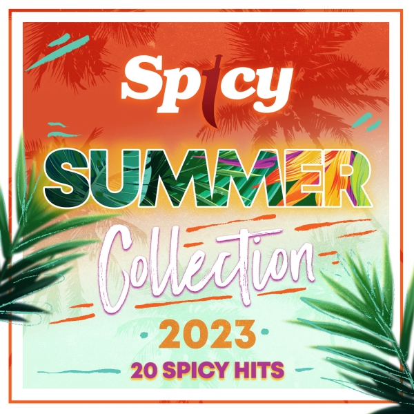 SPICY SUMMER COLLECTION 2023 (20 SPICY HITS)